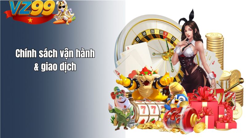 Chính sách vận hành & giao dịch