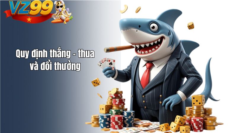 Quy định thắng – thua và đổi thưởng